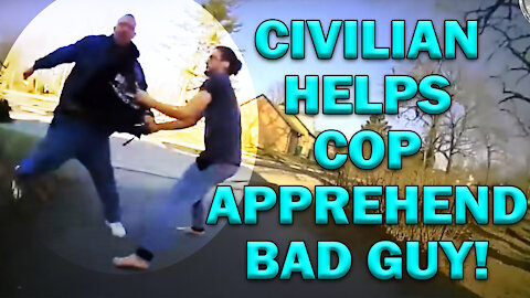 Civilian Helps Officer Nab Bad Guy On Video! LEO Round Table S06E51c