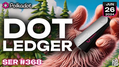 DOT Open for Ledger Users 🙏 Secure & Easy Access to Polkadot! - Ser, Have ya' Heard?