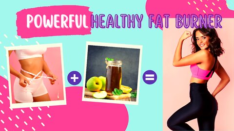 THE POWERFUL HEALTHY FAT BURNER