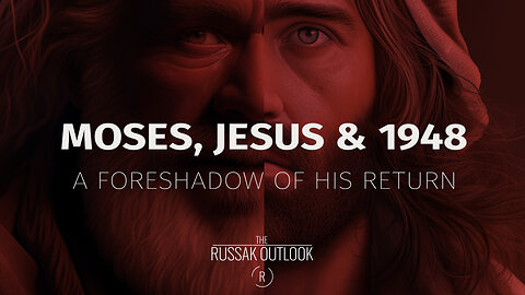 Moses, Jesus & 1948 // A Foreshadow of His Return