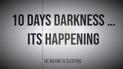 10 Days Darkness … It's Happening!