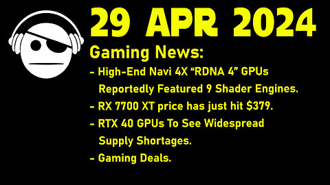 Gaming News | RDNA 4 | RX 7700 XT | NVidia GPU stocks | Deals | 29 APR 2024