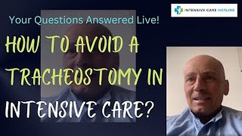 Your Questions Answered Live: Avoiding A Tracheostomy In ICU