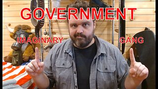 THE GOVERNMENT IS IMAGINARY AND A GANG