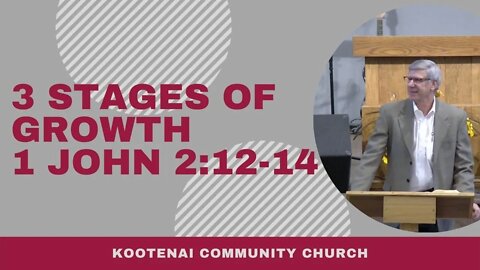 3 Stages of Growth (1 John 2:12-14)
