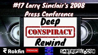 Deep Conspiracy Rewind 17 Larry Sinclair's 2008 Press Conference with Brad Binkley