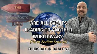 Are All Events Leading to Another World War? - The Signposts Live!