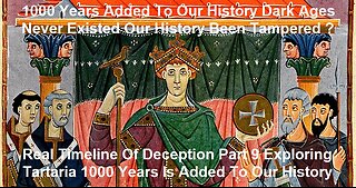 Real Timeline Of Deception Part 9 Exploring Tartaria 1000 Years Added To Our History