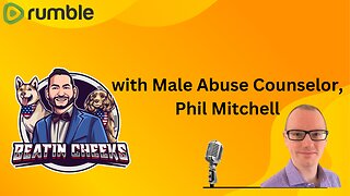 Special Guest, Male Abuse Counselor, Phil Mitchell - talk misandry, mens rights, and more