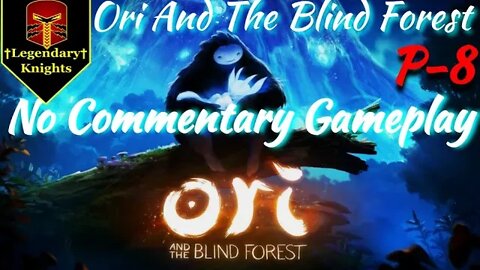 Ori And The Blind Forest - No Commentary Gameplay. Part 8