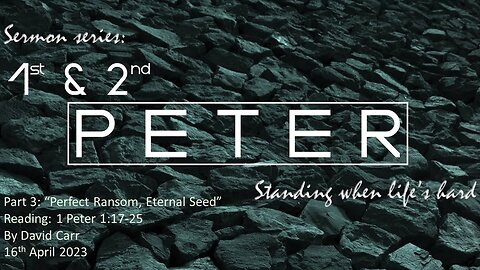 Peter part 3 - Perfect ransom, eternal seed