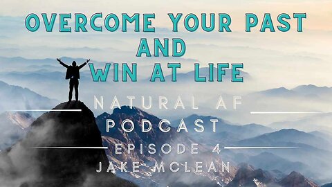 Episode 4: Jake McLean on How to Overcome your Past and WIN at Life