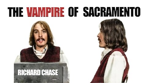 Serial Killer: Richard Trenton Chase - The Vampire of Sacramento