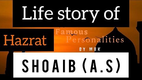 Life Story Of Hazrat Shoaib (A.S)