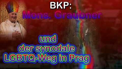 BKP: Mons. Graubner und der synodale LGBTQ-Weg in Prag
