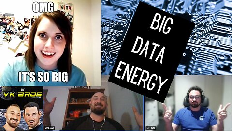 Big Data Energy - The VK Bros Episode 126