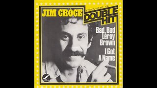 Jim Croce "Bad, Bad Leroy Brown"