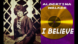 "I Believe" by Albertina Walker