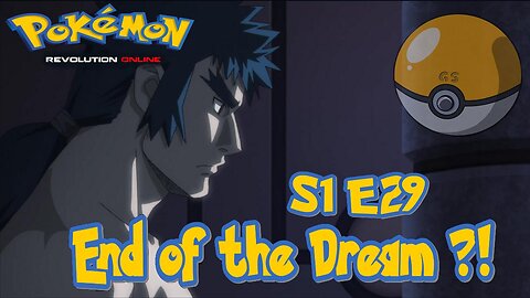 S1:E29: End of the Dream?! | Pokémon Revolution Online