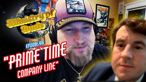 Prime Time Company Line | Ministry of Dude #416