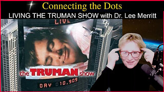 LIVING THE TRUMAN SHOW with Dr. Lee Merritt