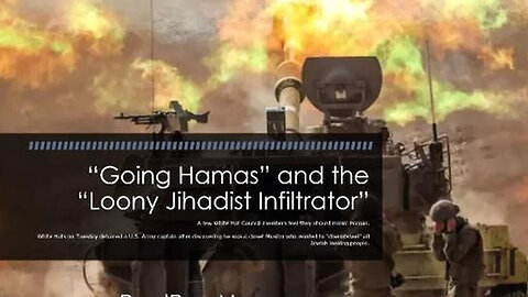 Going Hamas and the Loony Jihadist Infiltrator 10/15/23..