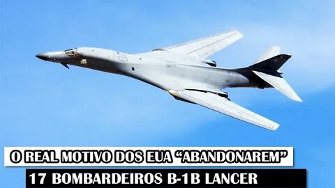 O Real Motivo Dos EUA “Abandonarem” 17 Bombardeiros B-1B Lancer