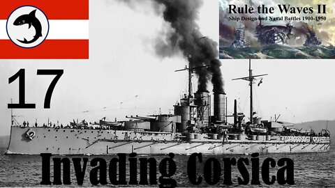 Rule the Waves 2 | Austria-Hungary | Episode 17 - Invading Corsica
