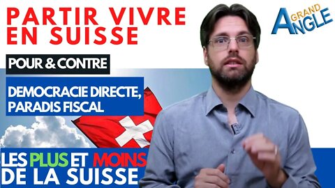 Déménager en Suisse : pour et contre d'un paradis fiscal et de sa démocratie directe