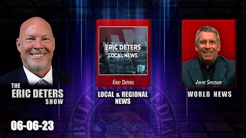 Eric Deters Show | Eric Deters Local News | World News | June 06, 2023