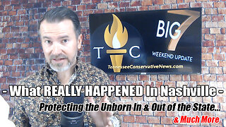What REALLY HAPPENED In Nashville, Protecting the Unborn In & Out-of-State & Much More! The Big 7!