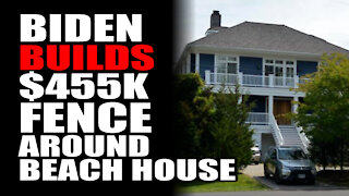 Biden Builds $455K Fence Around Beach House