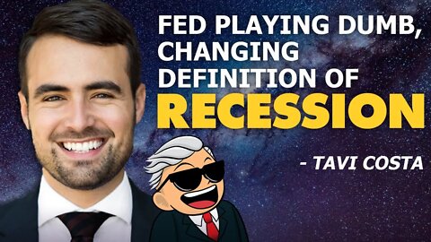 Fed Playing Dumb, Changing Definition of Recession - Tavi Costa