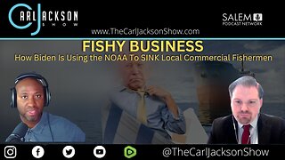 FISHY BUSINESS: How Biden Is Using the NOAA To SINK Commercial Fishermen