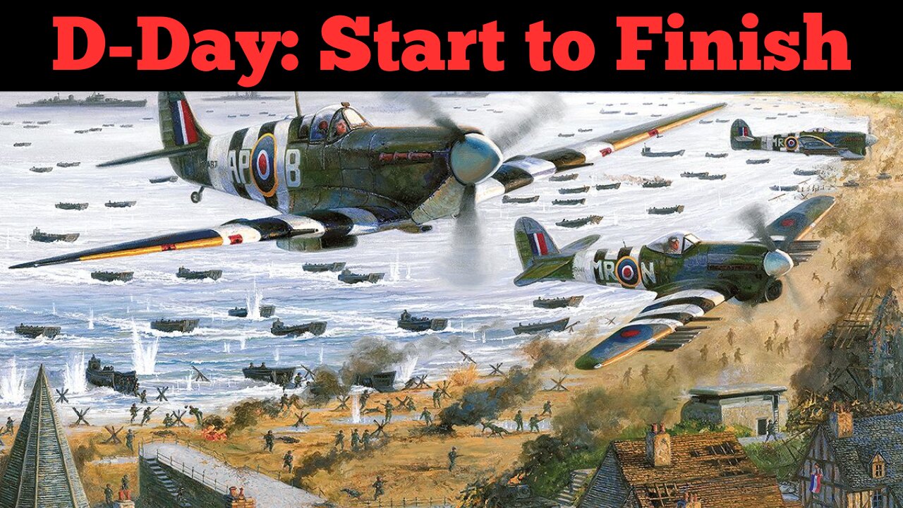 D-Day Overview from start to finish