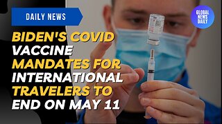 Biden's Covid Vaccine Mandates For International Travelers To End On May 11