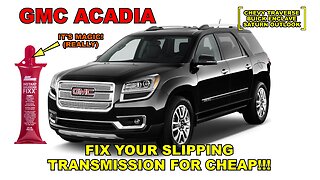 Fix Your Slipping Transmission for Cheap - GMC Acadia