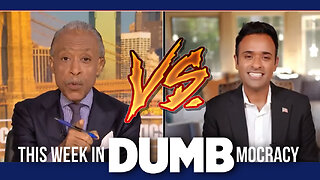 This Week in DUMBmocracy: TRIGGERED! Vivek Ramaswamy OUTPLAYS Rev. Al. Sharpton