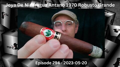 Joya De Nicaragua Antano 1970 Robusto Grande / Episode 294 / 2023-05-20