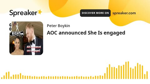 AOC announced She Is engaged
