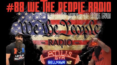 #88 We The People Radio - Guest Ian Smith Owner of Atilis Gym