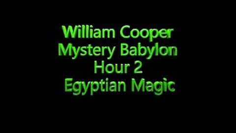 2 William Cooper - Mystery Babylon - Egyptian Magic