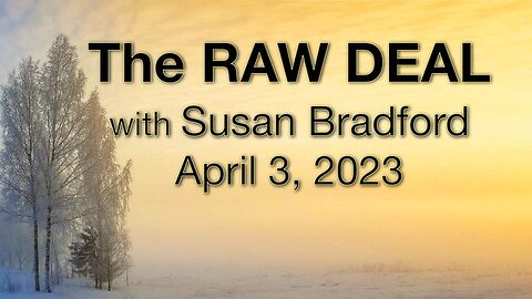 The Raw Deal (3 April 2023) with Susan Bradford