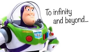 "TO INFINITY AND BEYOND!"