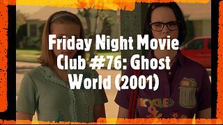 Friday Night Movie Club #76: Ghost World (2001)