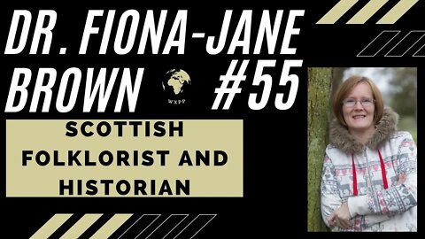 Dr. Fiona-Jane Brown (Scottish Folklorist and Historian) #55