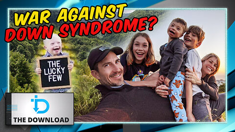 Down Syndrome Genocide | The Download