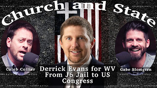 Derrick Evans for WV | From J6 Jail to US Congress