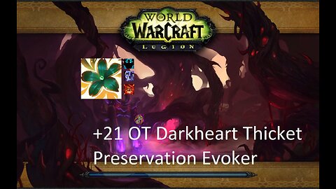 +21 OT Darkheart Thicket | Preservation Evoker | Fortified | Afflicted | Raging | #2