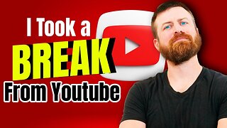 I Took a Year Break From Youtube. Heres What I Learned